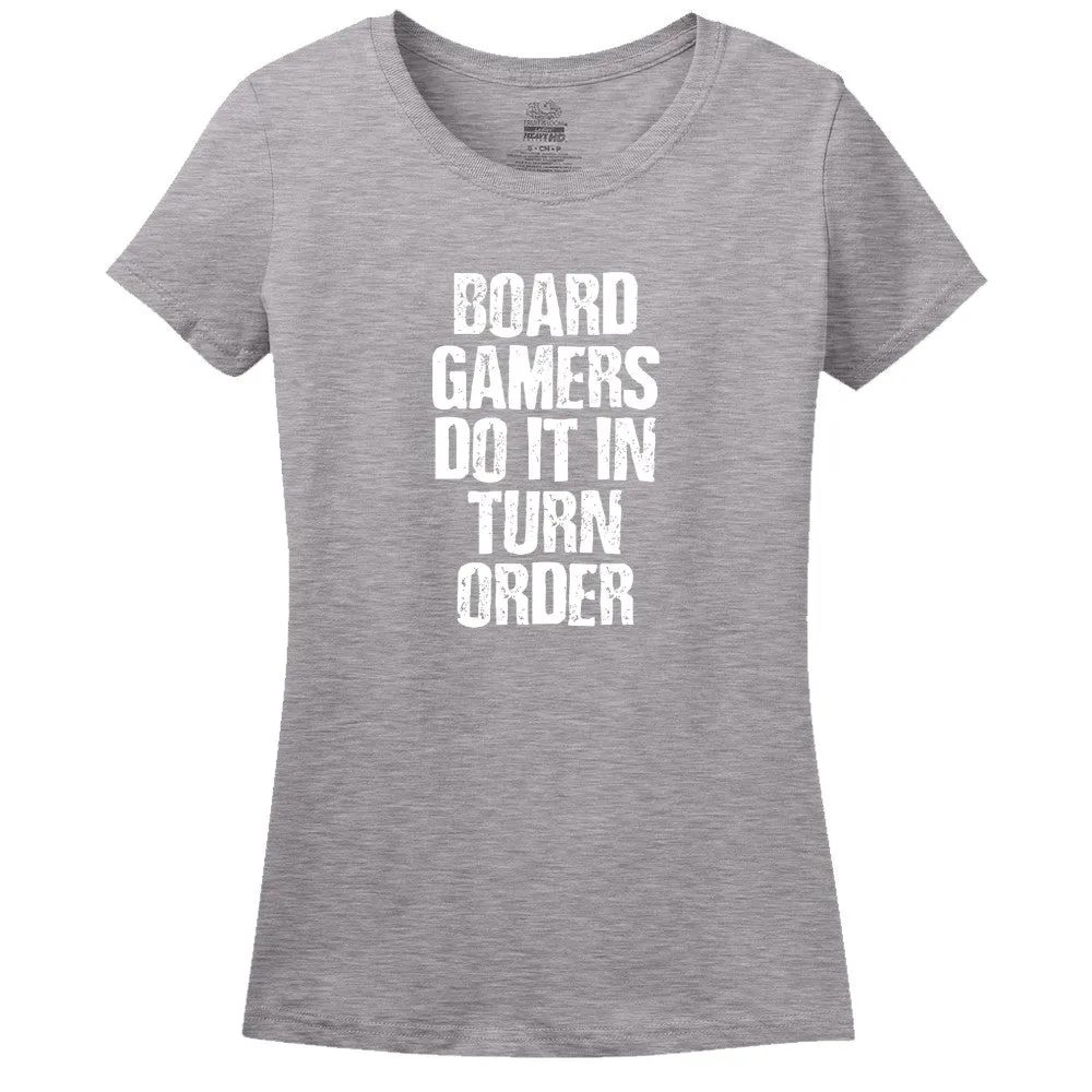 Board Gamers Do It In Turn Order Women's T-Shirt