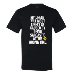 My Death Will Most Likely Be Caused By Being Sarcastic At The Wrong Time