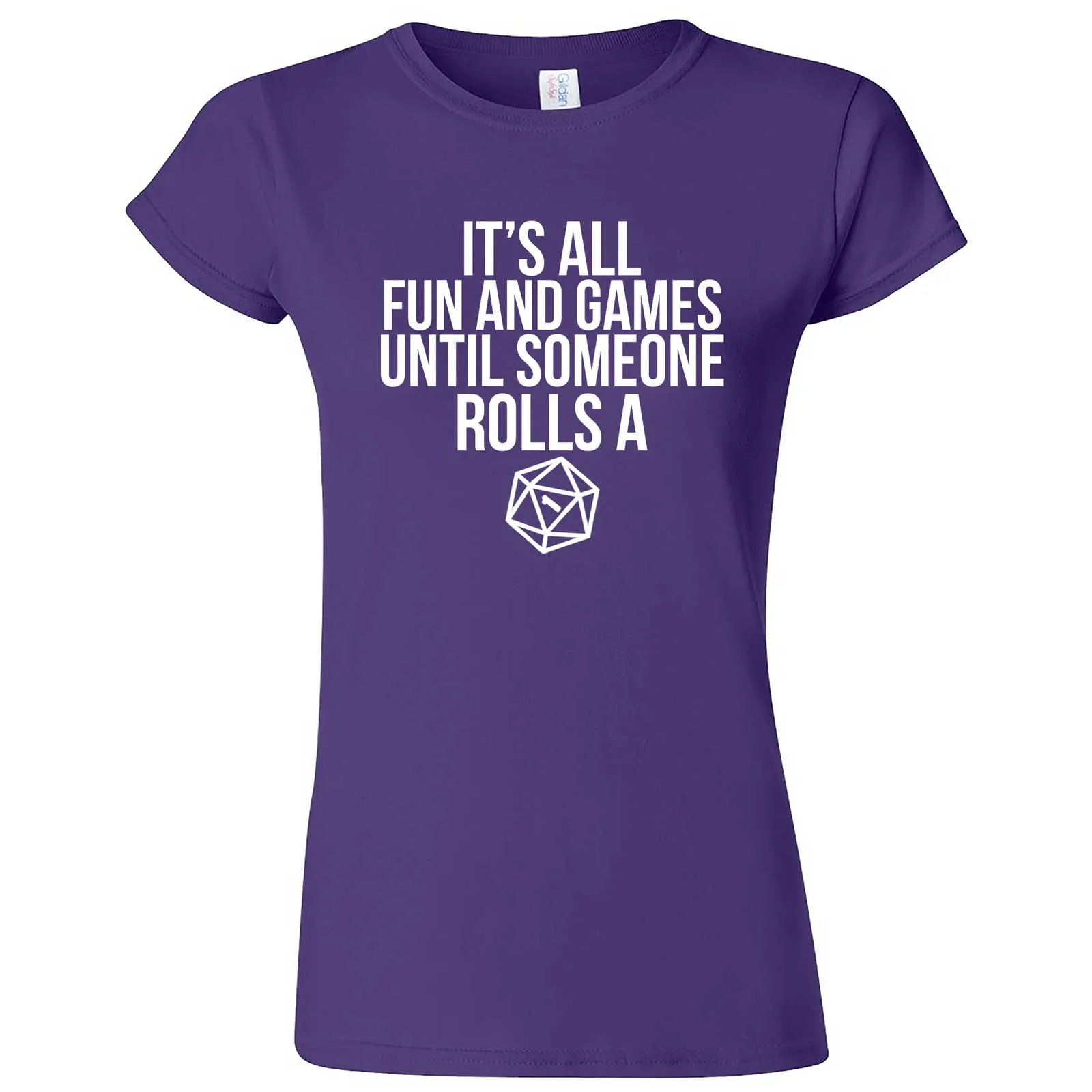 "It's All Fun and Games Until Someone Rolls a One (1)" women's t-shirt