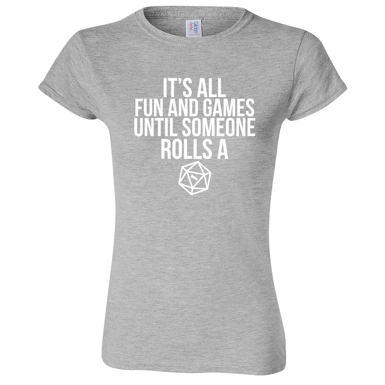 "It's All Fun and Games Until Someone Rolls a One (1)" women's t-shirt