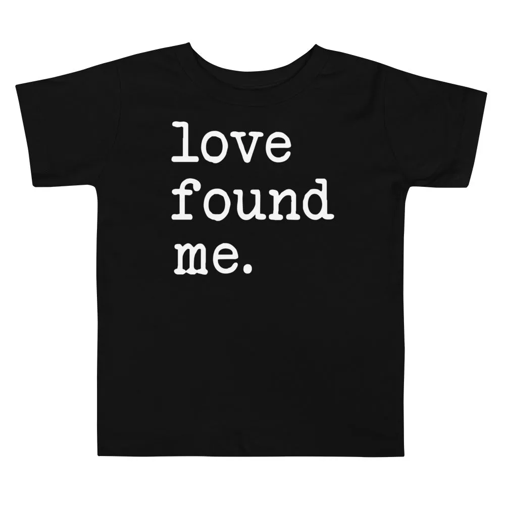 "Love Found Me" Toddler Tee