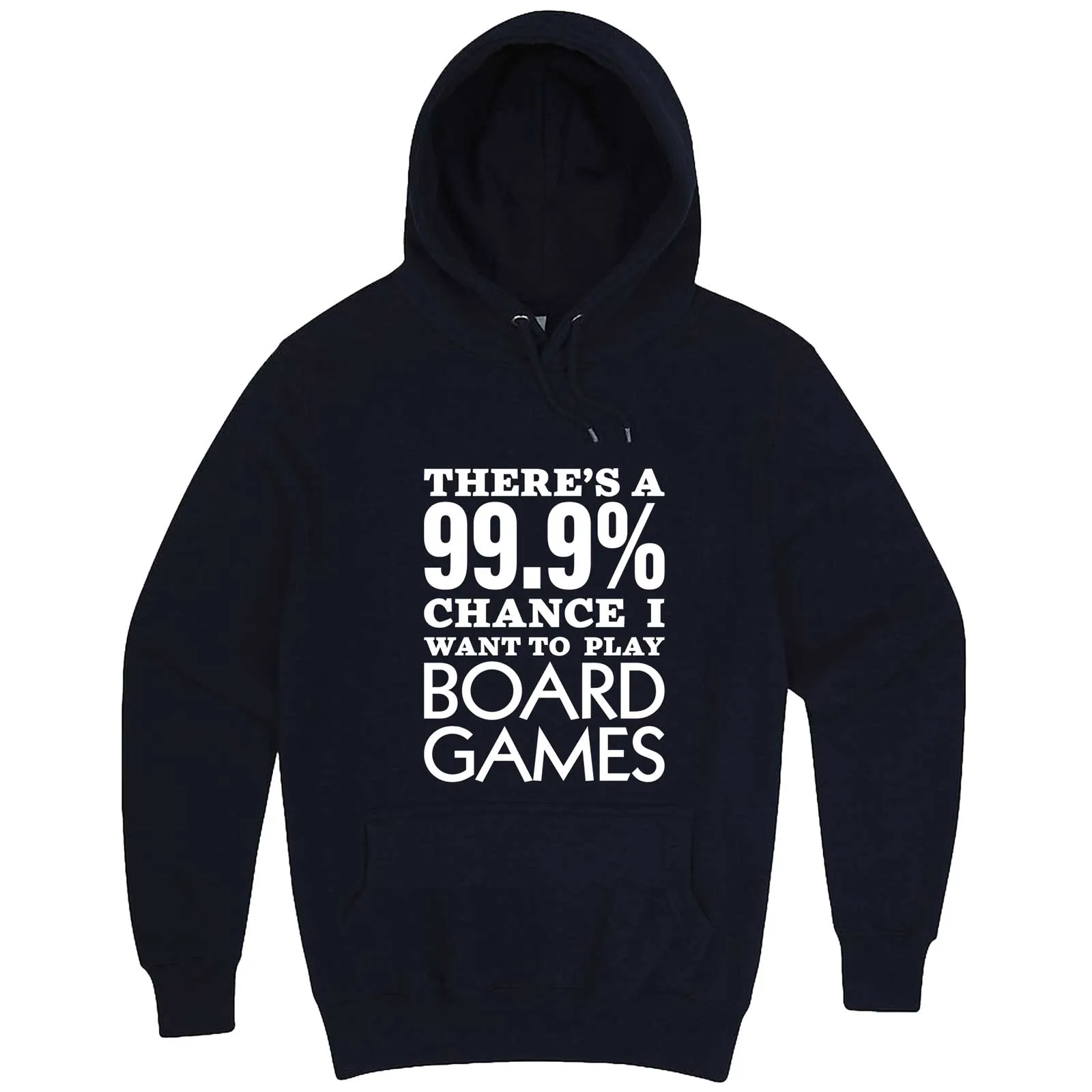 "There's a 99% Chance I Want To Play Board Games" hoodie