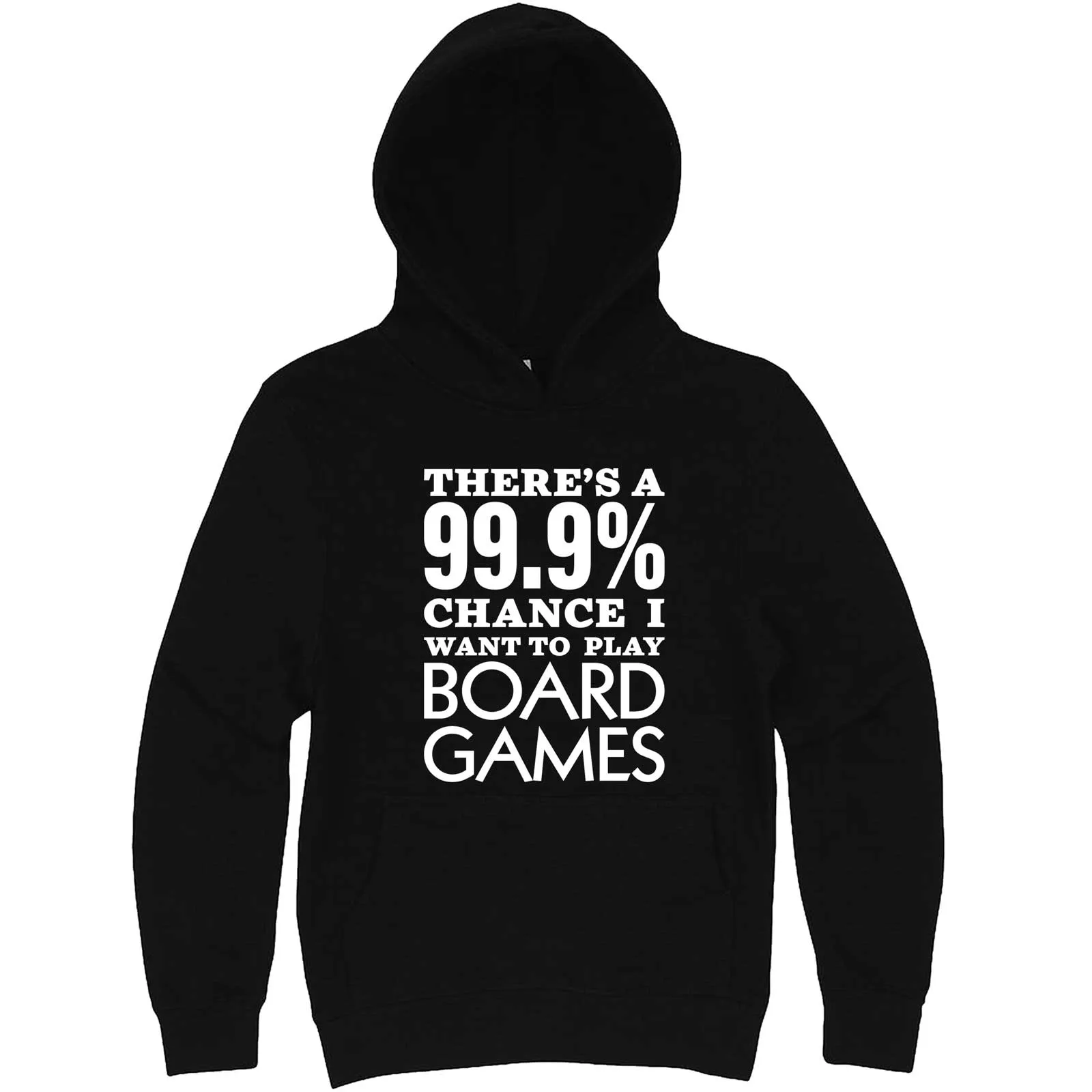 "There's a 99% Chance I Want To Play Board Games" hoodie